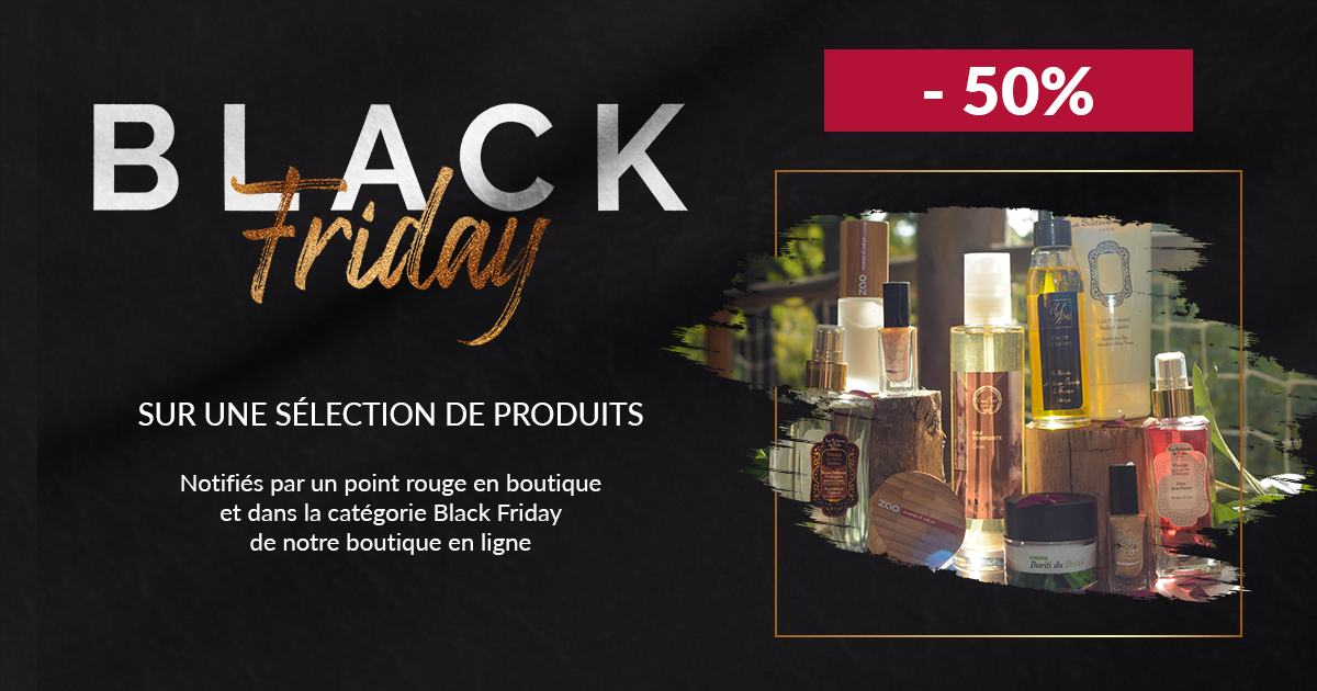 Black Friday  -50% sur une sélection de produits en boutique et en ligne. Du 27 Novembre au 6 Décem...