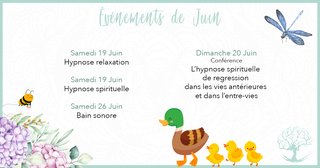 Peut être une image de texte qui dit ’Evenements de Juin Samedi 19 Juin Hypnose relaxation Samedi 19 Juin Hypnose spirituelle Dimanche 20 Juin Conférence L'hypnose spirituelle de regression dans les vies antérieures et dans l'entre-vies Samedi 26 Juin Bain sonore’